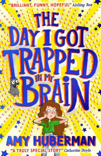 The Day I Got Trapped in my Brain - THE BOY WHO MADE THE WORLD DISAPPEAR meets INSIDE OUT from one of Irelands best-loved stars
