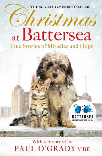 Christmas at Battersea: True Stories of Miracles and Hope (Battersea Dogs & Cats Home)