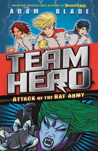 Attack of the Bat Army: Series 1 Book 2 (Team Hero)