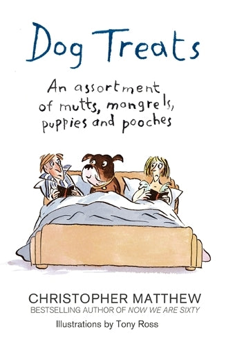 Dog Treats: An Assortment of Mutts, Mongrels, Puppies and Pooches