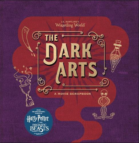 J.K. Rowlings Wizarding World - The Dark Arts: A Movie Scrapbook