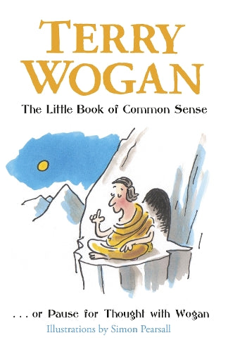 The Little Book of Common Sense: Or Pause for Thought with Wogan (Little Books)