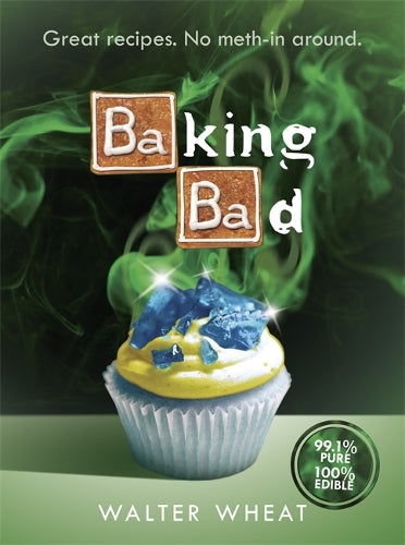Baking Bad - The Ultimate Breaking Bad Inspired Baking Book