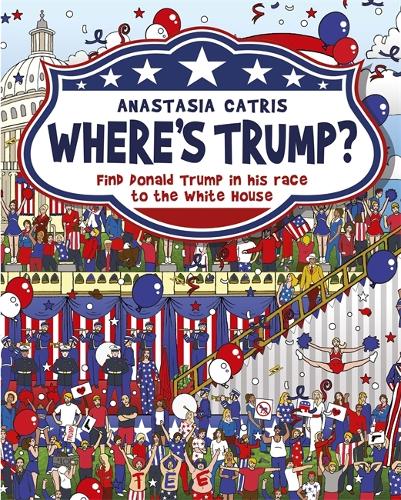 Wheres Trump?: Find Donald Trump in his race to the White House