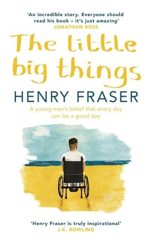 The Little Big Things: A young mans belief that every day can be a good day - The SUNDAY TIMES bestseller