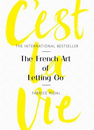 Cest La Vie: The French Art of Letting Go
