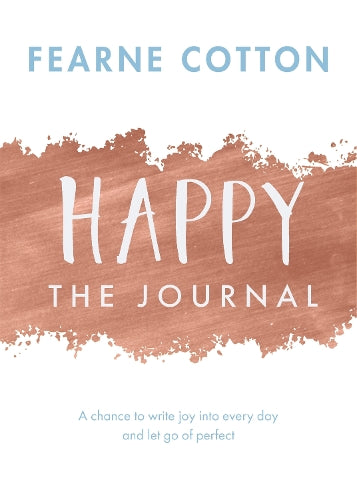 Happy: The Journal: A chance to write joy into every day and let go of perfect (Journals)