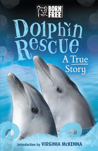Dolphin Rescue: A True Story (Born Free)