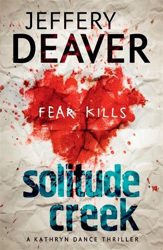 Solitude Creek: Fear Kills in Agent Kathryn Dance Book 4 (Kathryn Dance thrillers)