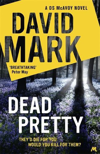 Dead Pretty: The 5th DS McAvoy novel from the Richard & Judy bestselling author