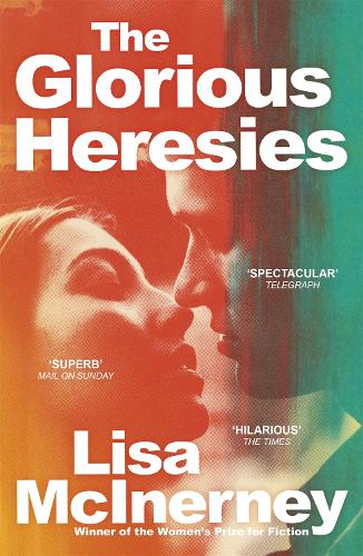 The Glorious Heresies: Winner of the Baileys Womens Prize for Fiction and the Desmond Elliot Prize 2016