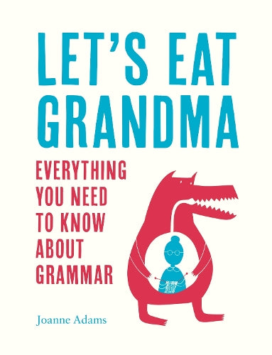 Lets Eat Grandma: Everything You Need to Know About Grammar
