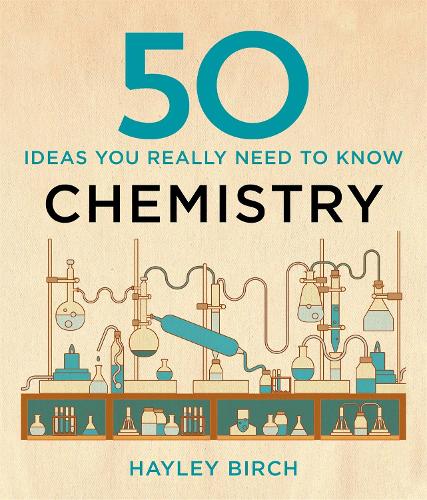 50 Chemistry Ideas You Really Need to Know (50 Ideas You Really Need to Know series)