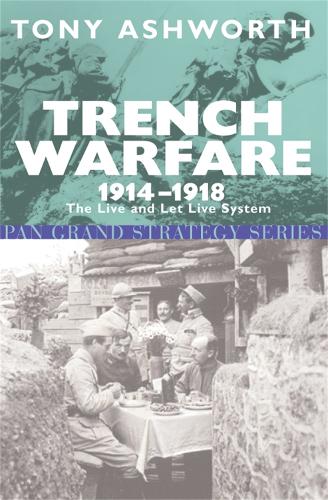 Trench Warfare 1914-1918: The Live and Let Live System (Pan Grand Strategy Series)