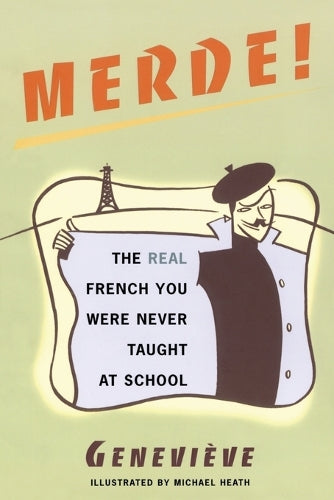 Merde!: The Real French You Were Never Taught at School (Sexy Slang)